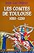 Les Comtes de Toulouse (1050-1250)