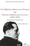 Un Algérien s'adresse aux Français ou l'histoire d'Algérie p Un Algérien s'adresse aux Français ou l'histoire d'Algérie p