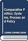 Comparative Politics: System, Process, and Policy