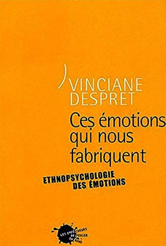 Ces émotions qui nous fabriquent. Ethnopsychologie des émotions (Paperback)