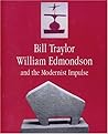 Bill Traylor, William Edmondson and the Modernist Impulse