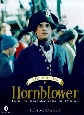 The Making of Hornblower: The Official Companion to the ITV Series (Hardcover)
