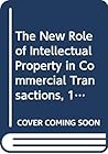 The New Role of Intellectual Property in Commercial Transactions, 1998 Cumulative Supplement