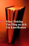 Das Ding an sich. Ein Kant- Roman.