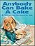 Anybody Can Bake a Cake: A Motivational Workbook for Kids