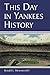 This Day in Yankee History