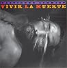Vivir la Muerte: Living With Death in Latin America