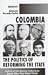 Colombia: The Politics of Reforming the State (Institute of Latin American Studies Series)