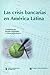 Las crisis bancarias en América Latina