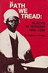 THE PATH WE TREAD: BLACKS IN NURSING 1854-1990 2E: .