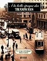À la belle époque des tramways: un voyage nostalgique dans le passé À la belle époque des tramways: un voyage nostalgique dans le passé