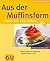 Aus der Muffinsform