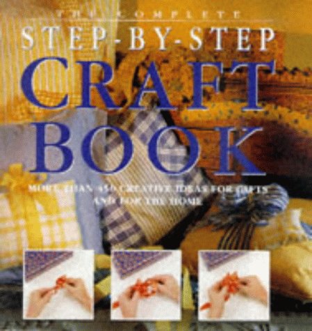 The Complete Step by Step Craft Book (Step By Step)