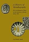 A History of Metallography: The Development of Ideas on the Structure of Metals before 1890