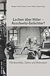 Lachen über Hitler - Auschwitz-Gelächter?