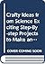 Crafty Ideas from Science Exciting Step-By-step Projects to Make and Do