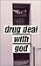 Drug Deal With God by Kelly Cronk