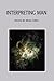 Interpreting Man by Dennis M. Weiss