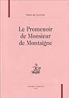 Le promenoir de Monsieur de Montaigne: Texte de 1641, avec les variantes des éditions de 1594, 1595, 1598, 1599, 1607, 1623, 1626, 1627, 1634 (Etudes montaignistes) (French Edition)