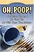 Oh, Poop! Problems Happen... It's What You Do With Them That Matters!