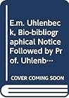 E.M. Uhlenbeck, Bio-bibliographical Notice Followed by Prof. Uhlenbeck's Address: Javanese Linguistics, A Retrospect and Some Prospects (Biobibliographies Et Exposes Nouvelle Serie) E.M. Uhlenbeck, Bio-bibliographical Notice Followed by Prof. Uhlenbeck's Address: Javanese Linguistics, A Retrospect and Some Prospects (Biobibliographies Et Exposes Nouvelle Serie)