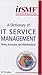 A dictionary of IT service management: terms, acronyms and abbreviations
