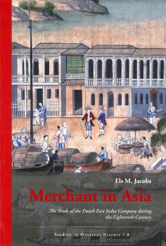 Merchant in Asia: The Trade of the Dutch East India Company during the Eighteenth Century (CNWS Publications)