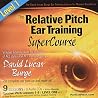 The Relative Pitch Ear Training SuperCourse : Level 1 The Relative Pitch Ear Training SuperCourse : Level 1