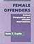 Female Offenders: Critical Perspectives and Effective Interventions: .