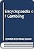 The encyclopedia of gambling: The game, the odds, the techniques, the people and places, the myths and history