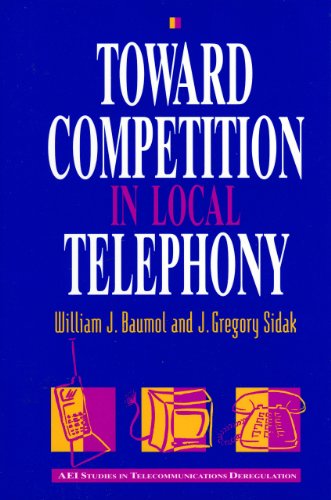 Toward Competition in Local Telephony (Hardcover)