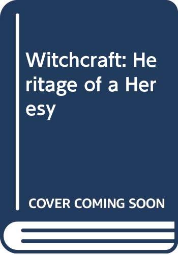Witchcraft: The heritage of a heresy (Hardcover)