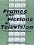 Frames and Fictions on Television by Margaret Lewellyn-Jones
