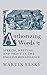 Authorizing Words: Speech, Writing, and Print in the English Renaissance