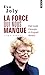 La Force qui nous manque: Petit traité d'énergie et d'orgueil féminin