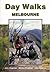 Day Walks Melbourne by John    Chapman