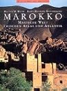 Marokko: Magische Welt zwischen Atlas und Atlantik = al-Maghrib : al-ʻālam al-siḥrī mā bayna jibāl al-Aṭlas wa-al-Muḥīṭ al-Aṭlasī (Bibliothek des Orients) (German Edition)