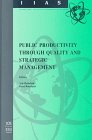 Public Productivity through Quality and Strategic Management (International Institute of Administrative Science Monographs , Vol 1)