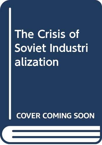 The Crisis of Soviet Industrialization: Selected Essays (Hardcover)