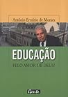 Educacao, Pelo Amor de Deus! (Portuguese Edition)