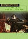 Copernicus And Modern Astronomy (PRIMARY SOURCES OF REVOLUTIONARY SCIENTIFIC DISCOVERIES AND THEORIES) Copernicus And Modern Astronomy (PRIMARY SOURCES OF REVOLUTIONARY SCIENTIFIC DISCOVERIES AND THEORIES)