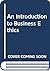 An Introduction to Business Ethics by George D. Chryssides