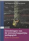 Grondslagen Van de Wetenschappelijke Pedagogiek: Modern En Postmodern Grondslagen Van de Wetenschappelijke Pedagogiek: Modern En Postmodern