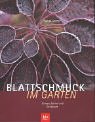 Blattschmuck im Garten. Formen, Farben und Strukturen. Blattschmuck im Garten. Formen, Farben und Strukturen.