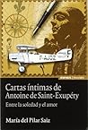 Cartas íntimas de Antoine de Saint-Exupery: Entre la soledad y el amor