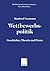 Wettbewerbspolitik: Geschichte, Theorie und Praxis (Die Wirtschaftswissenschaften) (German Edition)