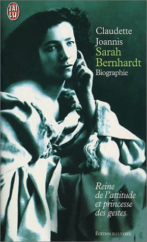 Sarah Bernhardt : Reine de l'attitude et princesse des gestes (DOCUMENTS)