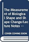 The Measurement of Biological Shape and Shape Change/Lecture Notes in Biomathematics, Vol 24)