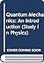 Quantum mechanics: An introduction (Unwin studies in physics and applied mathematics, no. 2)