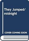 They Jumped at Midnight They Jumped at Midnight